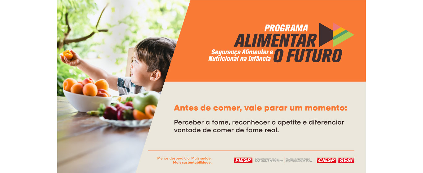 Antes de comer, vale parar um momento: Perceber a fome, reconhecer o apetite e diferenciar vontade de comer de fome real.